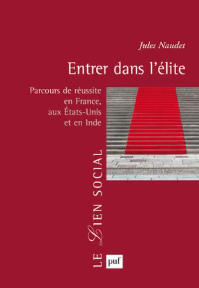 Entrer dans l'élite : parcours de réussite en France, aux Etats-Unis et en Inde