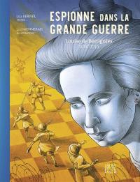 Espionne de la Grande Guerre : Louise de Bettignies (1880-1918)
