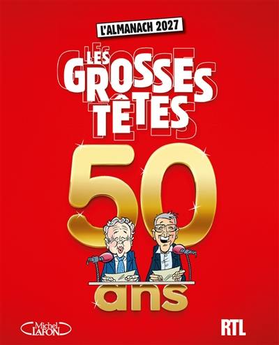 Les Grosses Têtes fêtent leurs 50 ans : l'almanach 2027