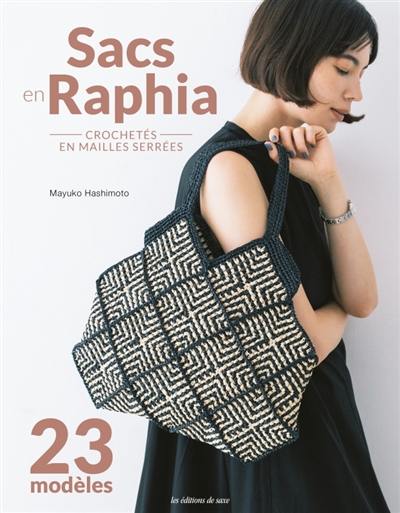 Sacs en raphia : crochetés en mailles serrées : 23 modèles