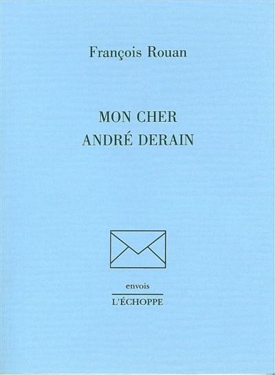 Mon cher André Derain