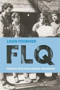 FLQ : histoire d'un mouvement clandestin