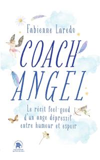 Coach angel : le récit feel-good d'un ange dépressif entre humour et espoir !