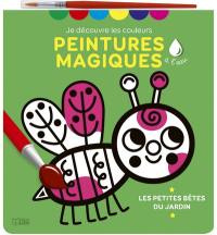 Les petites bêtes du jardin : peintures magiques à l'eau Les petites bêtes du jardin : peintures magiques à l'eau