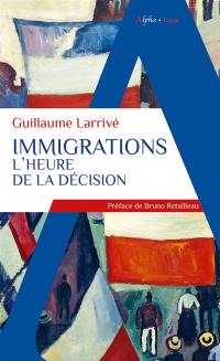 Immigrations : l'heure de la décision