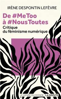 De #MeToo à #noustoutes : critique du féminisme numérique