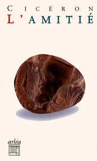 L'amitié : Laelius, de amicitia