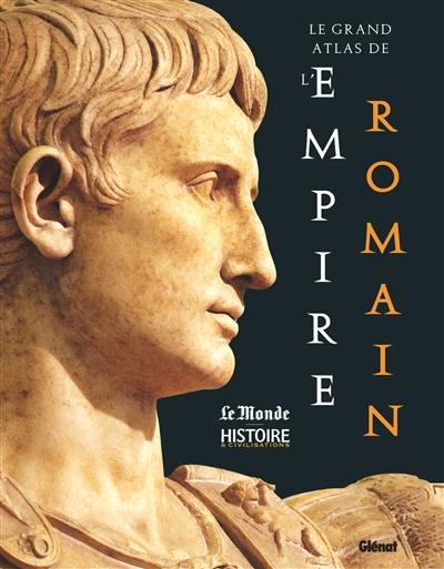 Le grand atlas de l'Empire romain Le grand atlas de l'Empire romain