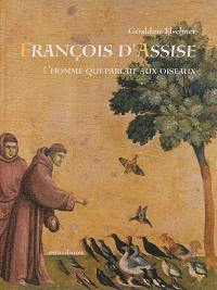 François d'Assise : l'homme qui parlait aux oiseaux