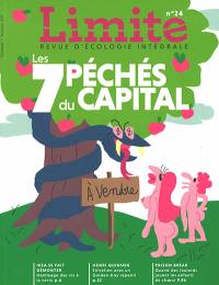 Limite : revue d'écologie intégrale pour le combat culturel, n° 24. Les 7 péchés du capital