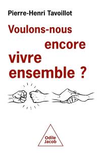 Voulons-nous encore vivre ensemble ? : les défis de la convivialité