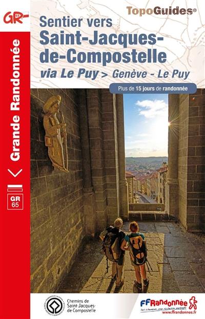 Sentier vers Saint-Jacques-de-Compostelle. Via Le Puy : Genève-Le Puy, GR 65 : plus de 15 jours de randonnée