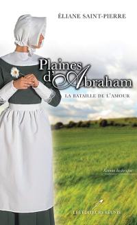 Plaines d'Abraham : La bataille de l'amour