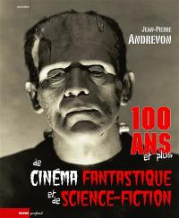 100 ans et plus de cinéma fantastique et de science-fiction 100 ans et plus de cinéma fantastique et de science-fiction