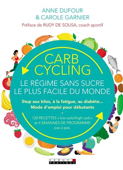 Carb cycling : le régime sans sucre le plus facile du monde : stop aux kilos, à la fatigue, au diabète... Mode d'emploi pour débutants Carb cycling : le régime sans sucre le plus facile du monde : stop aux kilos, à la fatigue, au diabète... Mode d'emploi pour débutants