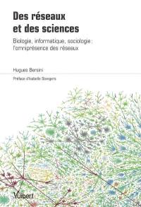 Des réseaux et des sciences : biologie, informatique, sociologie : l'omniprésence des réseaux