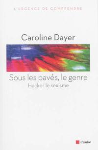 Sous les pavés, le genre : hacker le sexisme