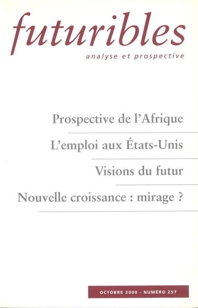 Futuribles 257, octobre 2000. Prospective de l'Afrique : L'emploi aux Etats-Unis Futuribles 257, octobre 2000. Prospective de l'Afrique : L'emploi aux Etats-Unis
