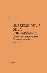 Une seconde vie de la connaissance : la recherche conjointe dans l'intervention sociale