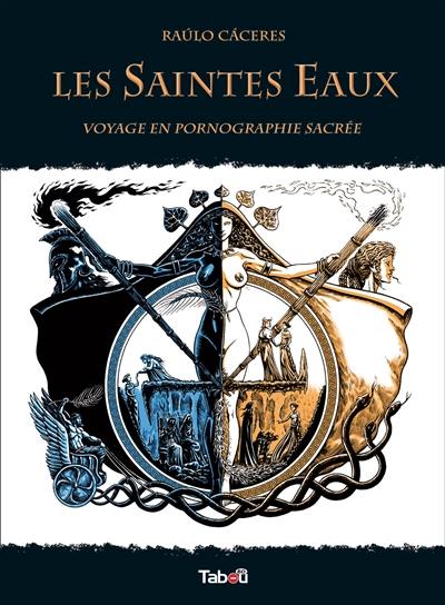 Les saintes eaux : voyage en pornographie sacrée Les saintes eaux : voyage en pornographie sacrée
