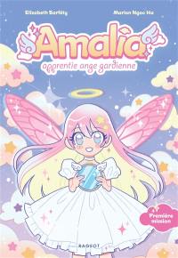 Amalia, apprentie ange gardienne. Vol. 1. Première mission