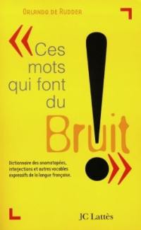 Ces mots qui font du bruit Ces mots qui font du bruit