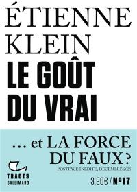Le goût du vrai : et la force du faux ?