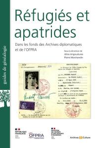 Réfugiés et apatrides : dans les fonds des Archives diplomatiques et de l'OFPRA