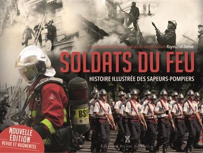 Soldats du feu : histoire illustrée des sapeurs-pompiers Soldats du feu : histoire illustrée des sapeurs-pompiers