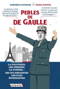 Perles de De Gaulle : la politique, les femmes, la guerre... ses 300 réparties les plus étonnantes