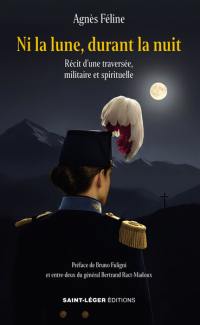 Ni la lune, durant la nuit : récit d’une traversée, militaire et spirituelle
