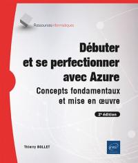 Débuter et se perfectionner avec Azure : concepts fondamentaux et mise en oeuvre