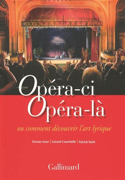 Opéra-ci, opéra-là ou Comment découvrir l'art lyrique Opéra-ci, opéra-là ou Comment découvrir l'art lyrique