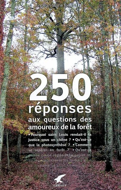 250 réponses aux questions des amoureux de la forêt 250 réponses aux questions des amoureux de la forêt