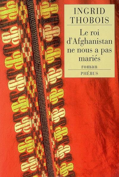 Le roi d'Afghanistan ne nous a pas mariés