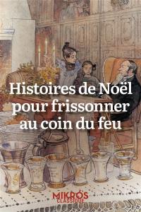 Histoires de Noël pour frissonner au coin du feu