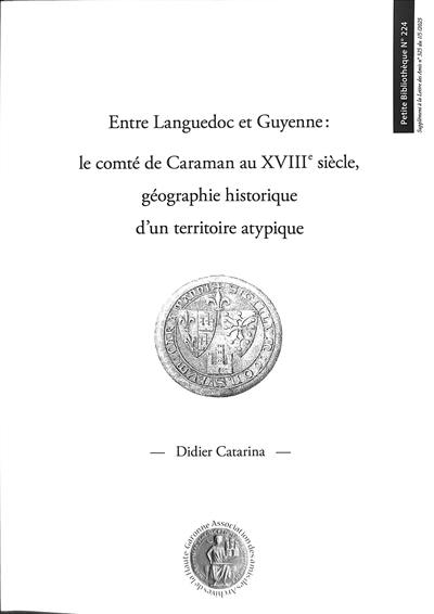 Entre Languedoc et Guyenne : le comté de Caraman au XVIIIe siècle, géographie historique d'un territoire atypique