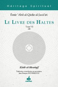 Le livre des haltes. Vol. 7. Halte 248. Kitâb al-Mawâqif. Vol. 7. Halte 248