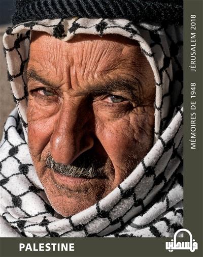 Palestine : mémoires de 1948, Jérusalem 2018 Palestine : mémoires de 1948, Jérusalem 2018