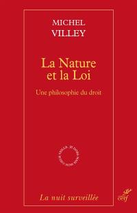 La nature et la loi : une philosophie du droit