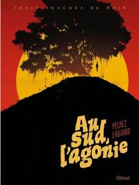Au sud, l'agonie