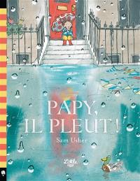 Papy, il pleut ! Papy, il pleut !