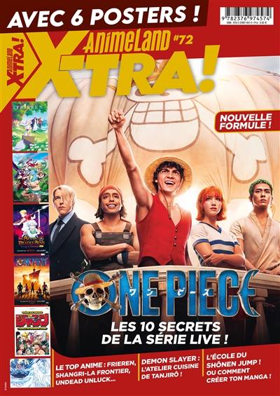 Anime land X-tra : le 1er mag de l'animation & du Manga, n° 72. One Piece : les 10 secrets de la série live !