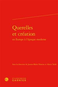 Querelles et création en Europe à l'époque moderne Querelles et création en Europe à l'époque moderne