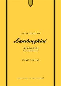 Little book of Lamborghini : l'excellence automobile : non officiel et non autorisé
