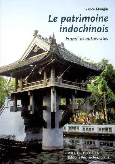 Le patrimoine indochinois : Hanoi et autres sites Le patrimoine indochinois : Hanoi et autres sites