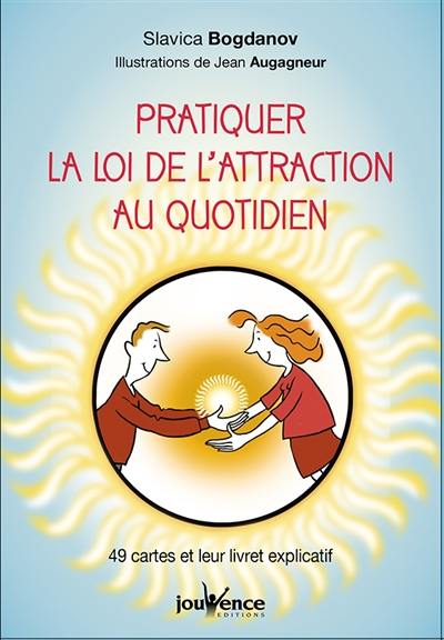 Pratiquer la loi de l'attraction au quotidien Pratiquer la loi de l'attraction au quotidien
