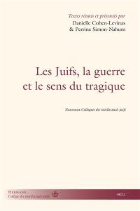 Les Juifs, la guerre et le sens du tragique : Nouveaux colloques des intellectuels juifs