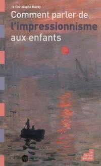 Comment parler de l'impressionnisme aux enfants