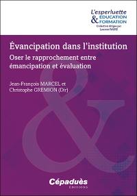 Evancipation dans l'institution : oser le rapprochement entre émancipation et évaluation